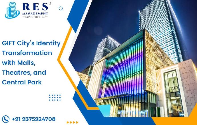 GIFT City Identity Transformation with Malls, Theatres, and Central Park